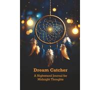 Dream Catcher - Nightstand Journal for Midnight Thoughts: For Dream Recording and Interpretation