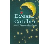 Dream Catcher: notes from the edge of sleep: Dream Journal