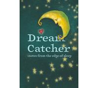 Dream Catcher: notes from the edge of sleep: Dream Journal