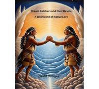 Dream Catchers And Dust Devils: A Whirlwind Of Native Lore