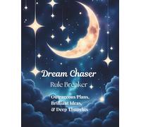 Dream Chaser, Rule Breaker Outrageous Plans, Brilliant Ideas, & Deep Thoughts: Undated 18 Month Planner for Unstoppable Women, Teens, & Moms, 8.5 x 11, 163 pages, 72 weeks