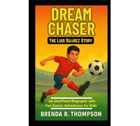 Dream Chaser: The Luis Suárez Story: An Unofficial Biography with Fun Soccer Adventures for Kids