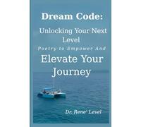DREAM CODE: UNLOCKING YOUR NEXT LEVEL MOTIVATIONAL POETRY