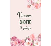 Dream, Create & Write: Let your ideas bloom