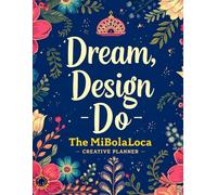 Dream Design Do: The MiBolaLoca Creative Planner