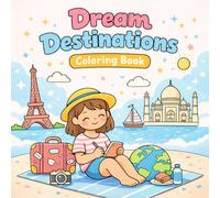 Dream Destinations Cozy Travel Coloring Book for Adults and Teens: Famous Places, Beautiful Countries and Travel Scenes Around the World, Relaxing ... Life Relaxing Coloring Books Collection)