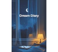 Dream Diary: 150 Pages for Writing Down Your Dreams, Insights, and Creative Ideas