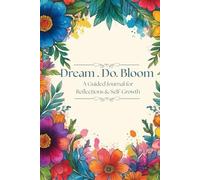 Dream. Do. Bloom: A Guided Journal for Reflections & Self-Growth