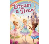 Dream & Draw 2 - Fairyland Sketch Notebook for Kids: 120 Pages | 6x9 Single Side Ruled Magical Notebook for Girls and Boys Who Love to Imagine