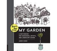 Dream, Draw, Design My Garden: A Sketchbook for Gardeners, Artists, and Landscape Lovers