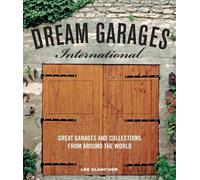 Dream Garages International: Great Garages and Collections from around the World by Lee Klancher (2011-12-30)