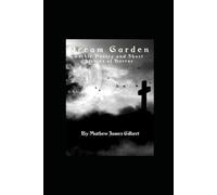 Dream Garden: Gothic Poetry and Short Stories of Horror