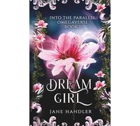 Dream Girl: A Why Choose Omegaverse Fated Mates Romance: A Why Choose Omegaverse Romance (Into The Parallel Omegaverse)