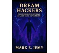 Dream Hackers: The Underground World of Lucid Sleep Experiments