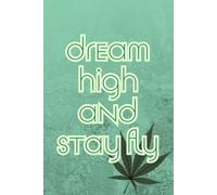 Dream High and Stay Fly: A motivational and stylish notebook for dreamers, creators, and go-getters who believe in flying above limits