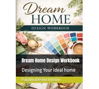 Dream Home Design Workbook: Designing Your Ideal home
