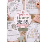 Dream home savings challenge book: Track, Color & Save Your Way to Your Dream Home with 50+ Savings Challenges, Budget Planners, Goal Trackers, Down ... Fund Worksheets & Financial Planning Pages