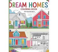Dream Homes: A Relaxing House Coloring Book for Teens and Adults: Color Cozy Cottages, Modern Homes, and Beautiful Villas - Stress Relief and Creative Fun for All Ages