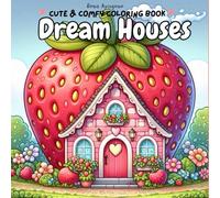 Dream Houses: Dream Houses Coloring Book for Adults and Teens, Super Cute, Easy and Simple Designs for Relaxation, Cozy Houses Coloring Book