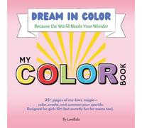 Dream in Color: Because the World Needs Your Wonder