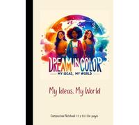 Dream In Color: My Ideas, My World