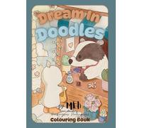 Dream In Doodles: Hand Drawn Colouring Book