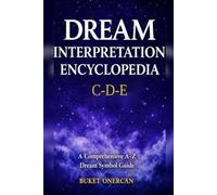 Dream Interpretation Encyclopedia: C-D-E: A Comprehensive A-Z Dream Symbol Guide