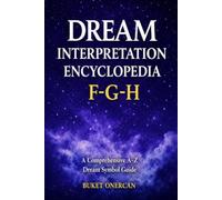 Dream Interpretation Encyclopedia: F-G-H: A Comprehensive A-Z Dream Symbol Guide