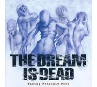 Dream Is Dead, The - Taking Friendly Fire