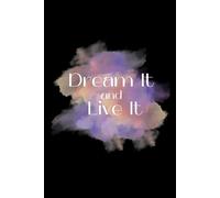 Dream It and Live It: A perfect diary to capture your thoughts, ideas or memories.