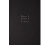Dream It | Believe It | Achieve It - A5 Ruled Notebook: 180 Lined Pages | Soft Matte Cover | Inspirational Journal for Writing, Notes, and Planning