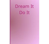 Dream It Do It: All Purpose Journal for Writing Down Your Thoughts and Ideas.