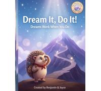 Dream It, Do It!: Dreams Work When You Do