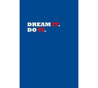 Dream it. Do it.: Positive Affirmation, Motivational and Inspirational Notebook