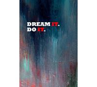 Dream it. Do it.: Positive Affirmation, Motivational and Inspirational Notebook