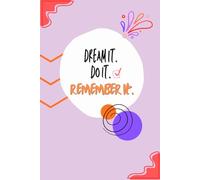 Dream It. Do It. Remember It.: Write Your Dreams, Save Your Moments, and Create a Life You’ll Remember