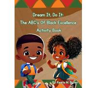 Dream It, Do It: The ABC’s Of Black Excellence Activity Book