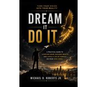 Dream It, Do It: Turn Your Vision Into Reality