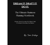 Dream it, Draft it, Do it: The ultimate Business Planning workbook: for beginners