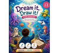 Dream it, Draw it!Ocean Adventures: Color, Draw & Create Your Own Magical Sea Creatures!