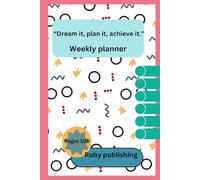 “Dream it, Plan it, Achieve it”: “A Weekly Planner for Turning Dreams into Action”