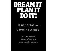 Dream It. Plan It. Do It. - 90-Day Goal Planner (Black & White Edition)