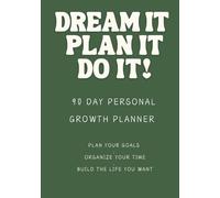 Dream It Plan It Do It: 90 Day Goal Planner - Deep Green Edition