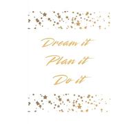 Dream it. Plan it. Do it.: A Motivational Notebook for Turning Your Dreams into Action