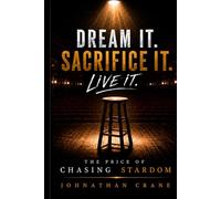 Dream it. Sacrifice it. Live it.: The Price of Chasing Stardom