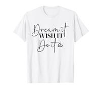 Dream It Wish It Do It Boho Quite Manifest It Chicas Mujeres Camiseta
