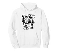 Dream It Wish It Do It - Cita Motivacional Sudadera con Capucha