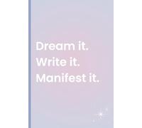 Dream it. Write it. Manifest it.: Perfect Journal Gift for Women & Friends