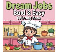 Dream Job Bold And Easy Coloring Book For Kids And Adults: Explore Fun and Inspiring Careers Through Creative Coloring - Perfect for Aspiring Dreamers of All Ages!