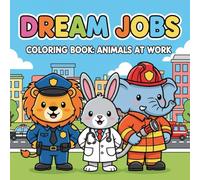 DREAM JOBS: COLORING BOOK: ANIMALS AT WORK (JIRIRITA's Coloring Books)
